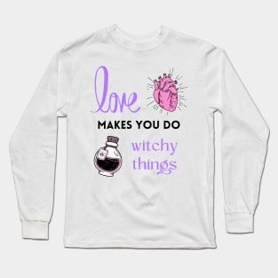 Love makes you do witchy things Long Sleeve T-Shirt